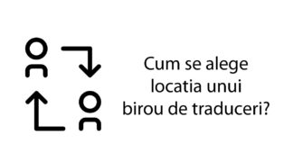 Cum se alege locatia unui birou de traduceri?